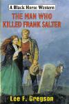 The Man Who Killed Frank Salter by Lee F Gregson